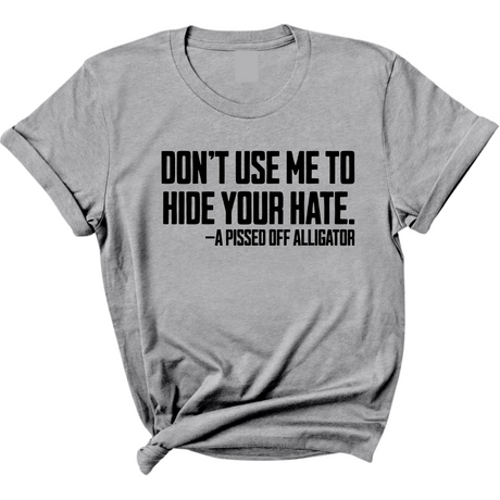 Don’t Use Me to Hide Your Hate Unisex Tee-T-Shirt-The Original God Ain't Petty But I Am