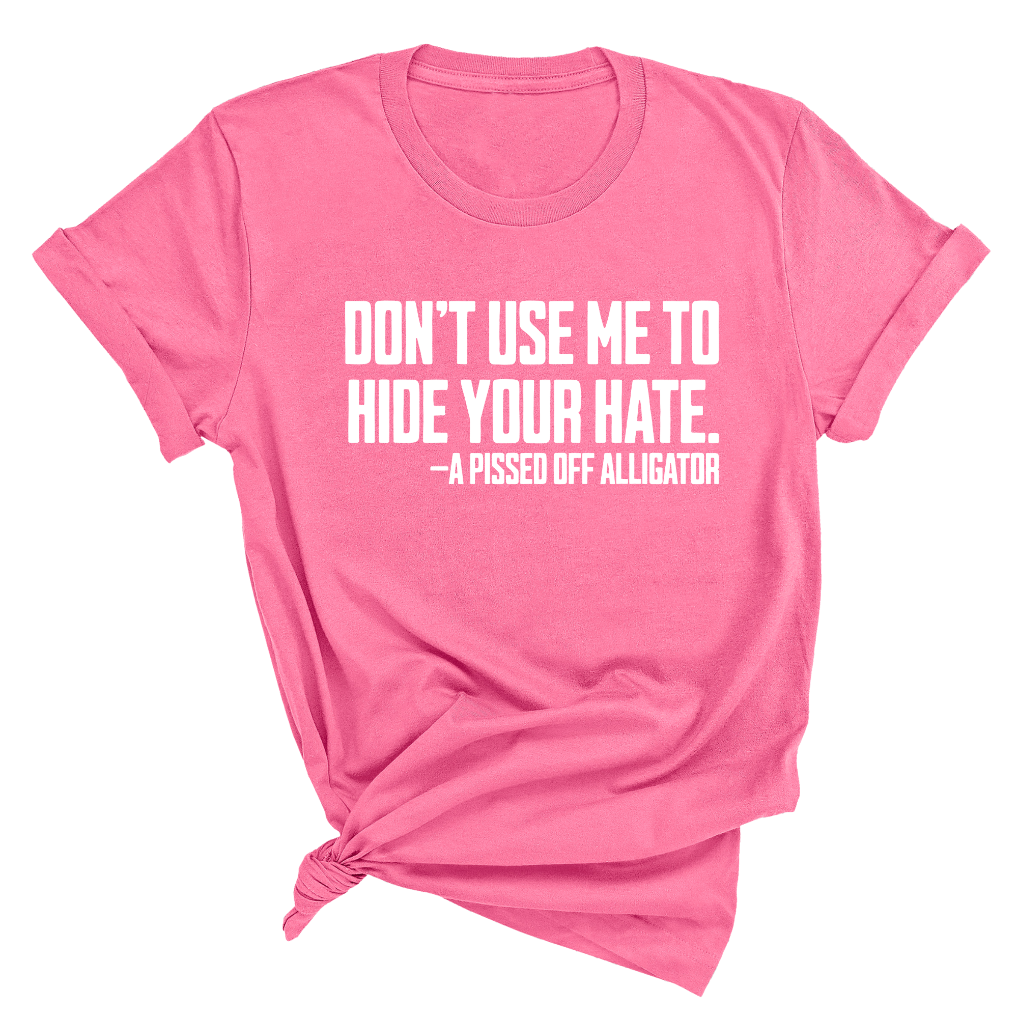 Don’t Use Me to Hide Your Hate Unisex Tee-T-Shirt-The Original God Ain't Petty But I Am