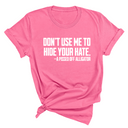 Don’t Use Me to Hide Your Hate Unisex Tee-T-Shirt-The Original God Ain't Petty But I Am