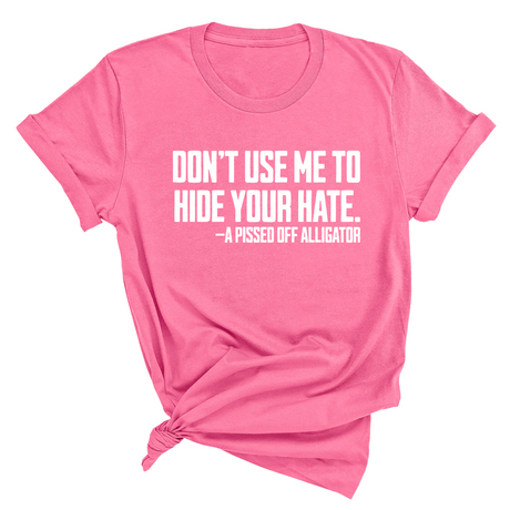 Don’t Use Me to Hide Your Hate Unisex Tee-T-Shirt-The Original God Ain't Petty But I Am