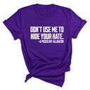 Don’t Use Me to Hide Your Hate Unisex Tee-T-Shirt-The Original God Ain't Petty But I Am