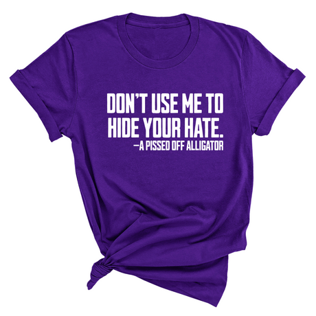 Don’t Use Me to Hide Your Hate Unisex Tee-T-Shirt-The Original God Ain't Petty But I Am