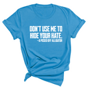 Don’t Use Me to Hide Your Hate Unisex Tee-T-Shirt-The Original God Ain't Petty But I Am