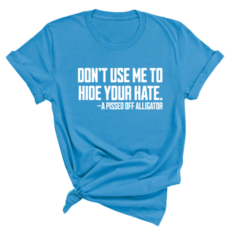 Don’t Use Me to Hide Your Hate Unisex Tee-T-Shirt-The Original God Ain't Petty But I Am