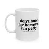 Don't hate me because I'm petty Mug 11oz (White & Black)-Mug-The Original God Ain't Petty But I Am