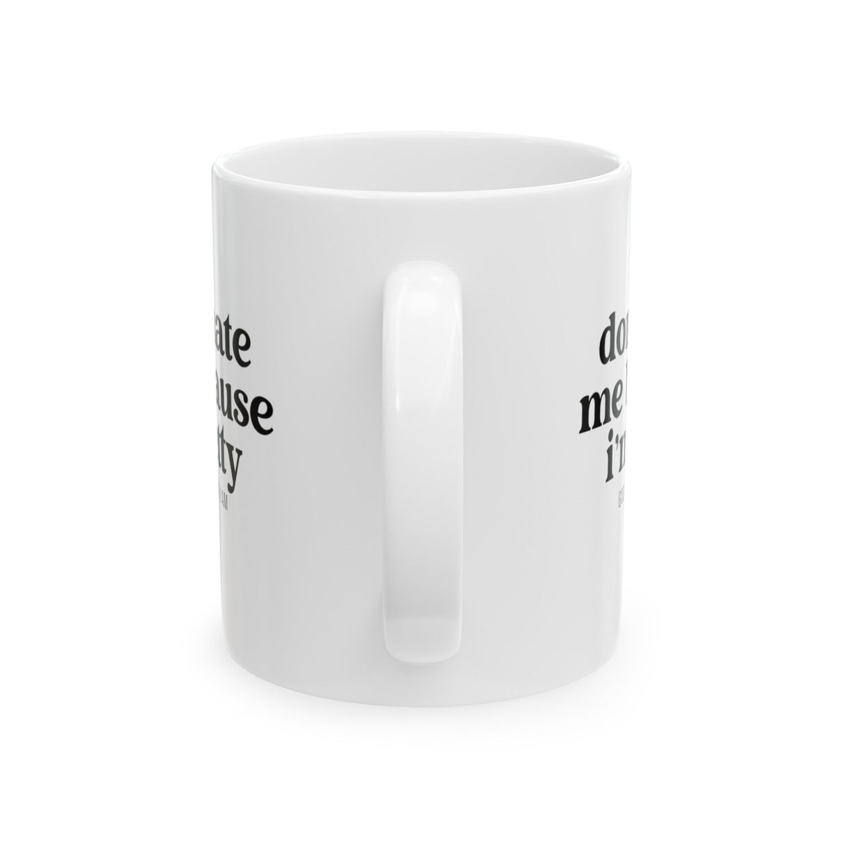 Don't hate me because I'm petty Mug 11oz (White & Black)-Mug-The Original God Ain't Petty But I Am