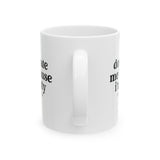 Don't hate me because I'm petty Mug 11oz (White & Black)-Mug-The Original God Ain't Petty But I Am