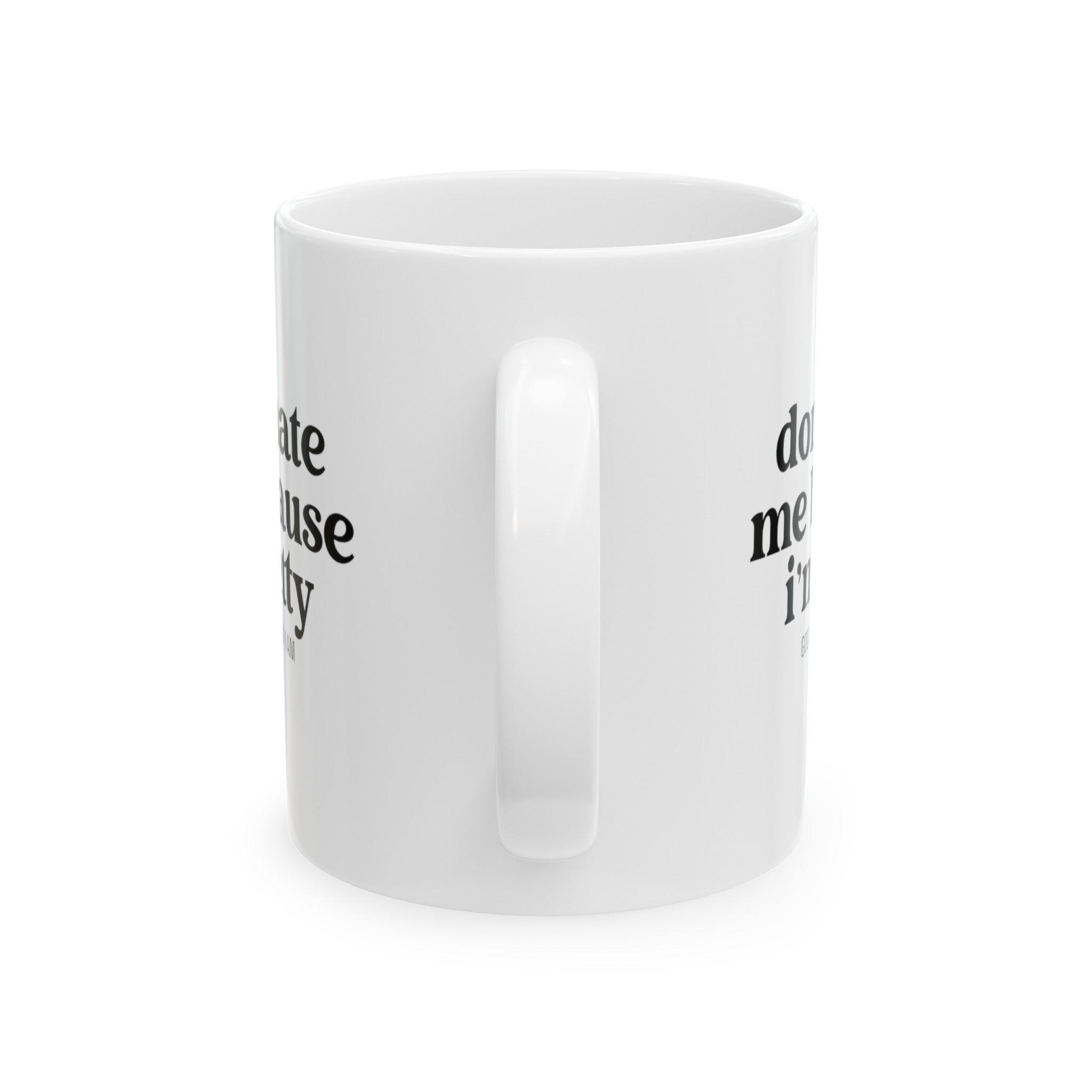 Don't hate me because I'm petty Mug 11oz (White & Black)-Mug-The Original God Ain't Petty But I Am