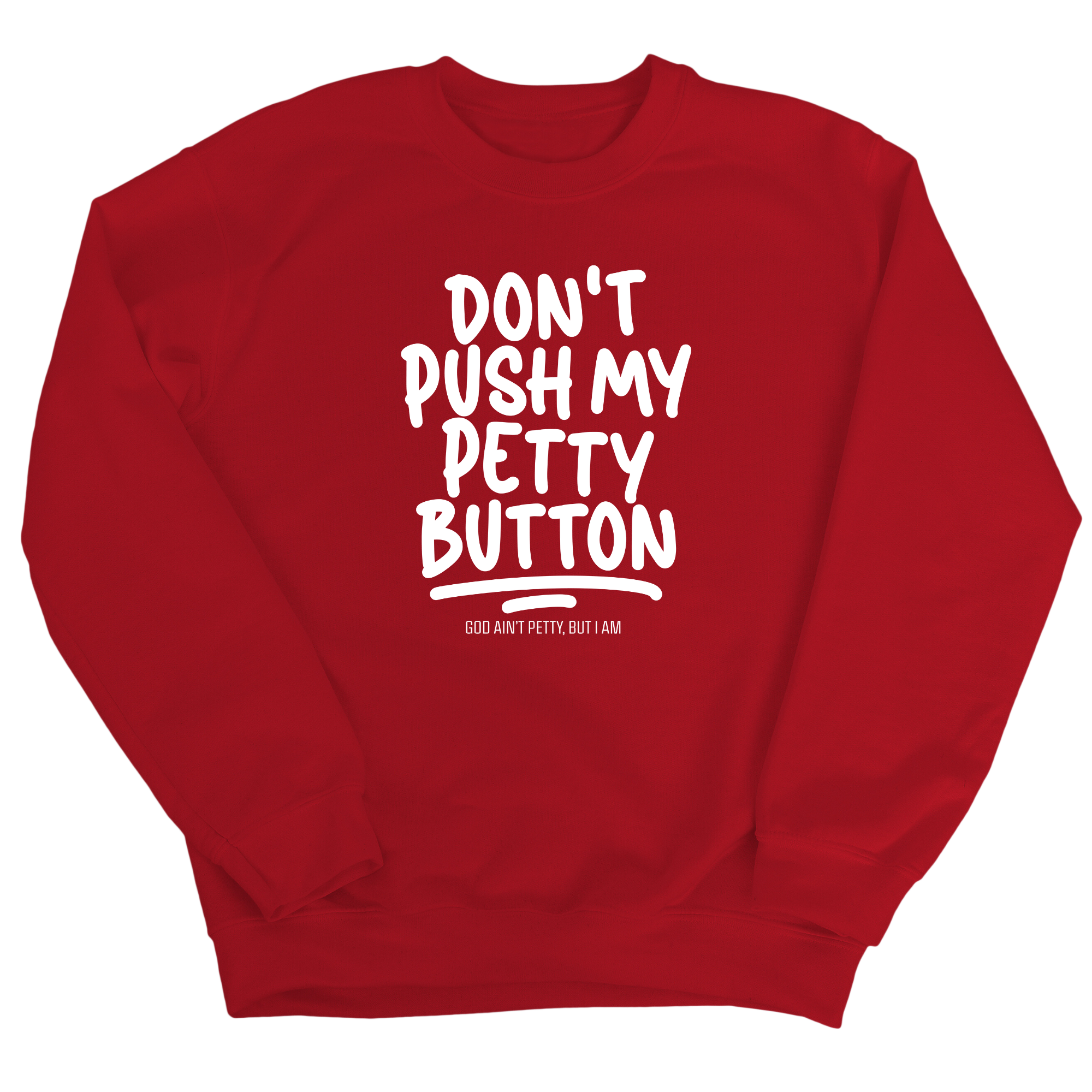 Don't push my petty button Unisex Sweatshirt-Sweatshirt-The Original God Ain't Petty But I Am