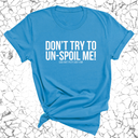 Don't try to un-spoil me Unisex Tee-T-Shirt-The Original God Ain't Petty But I Am