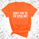 Don't try to un-spoil me Unisex Tee-T-Shirt-The Original God Ain't Petty But I Am