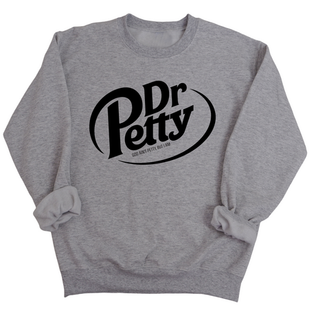 Dr. Petty Unisex Sweatshirt-Sweatshirt-The Original God Ain't Petty But I Am