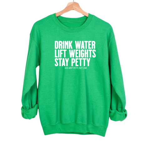 Drink Water Lift Weights Stay Petty Unisex Sweatshirt-Sweatshirt-The Original God Ain't Petty But I Am