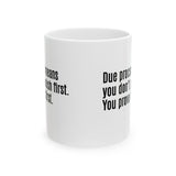 Due process means you don’t punish first. You prove it first Mug 11oz (White & Black)-Mug-The Original God Ain't Petty But I Am