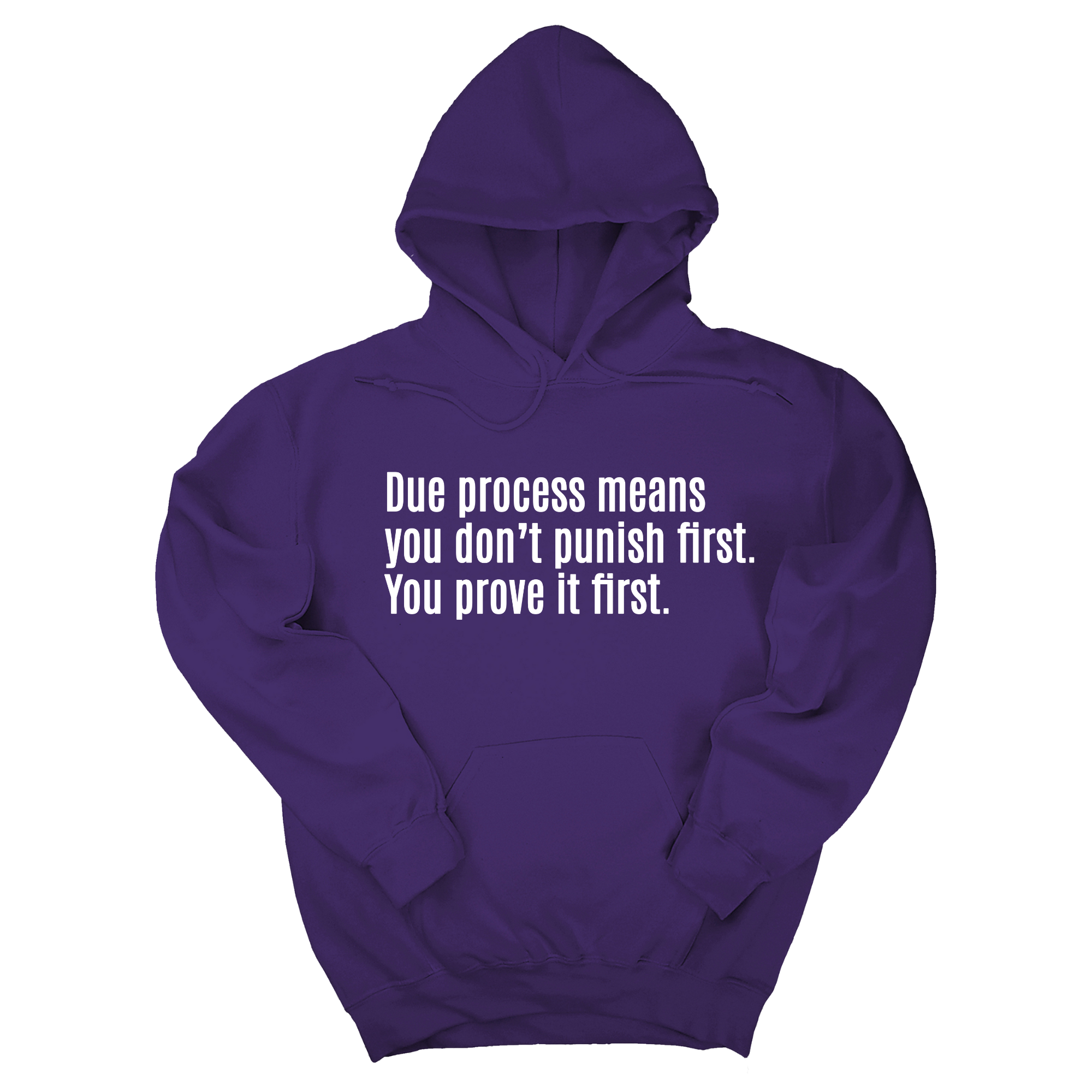 Due process means you don’t punish first. You prove it first Unisex Hoodie-Hoodie-The Original God Ain't Petty But I Am