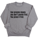 Due process means you don’t punish first. You prove it first Unisex Sweatshirt-Sweatshirt-The Original God Ain't Petty But I Am