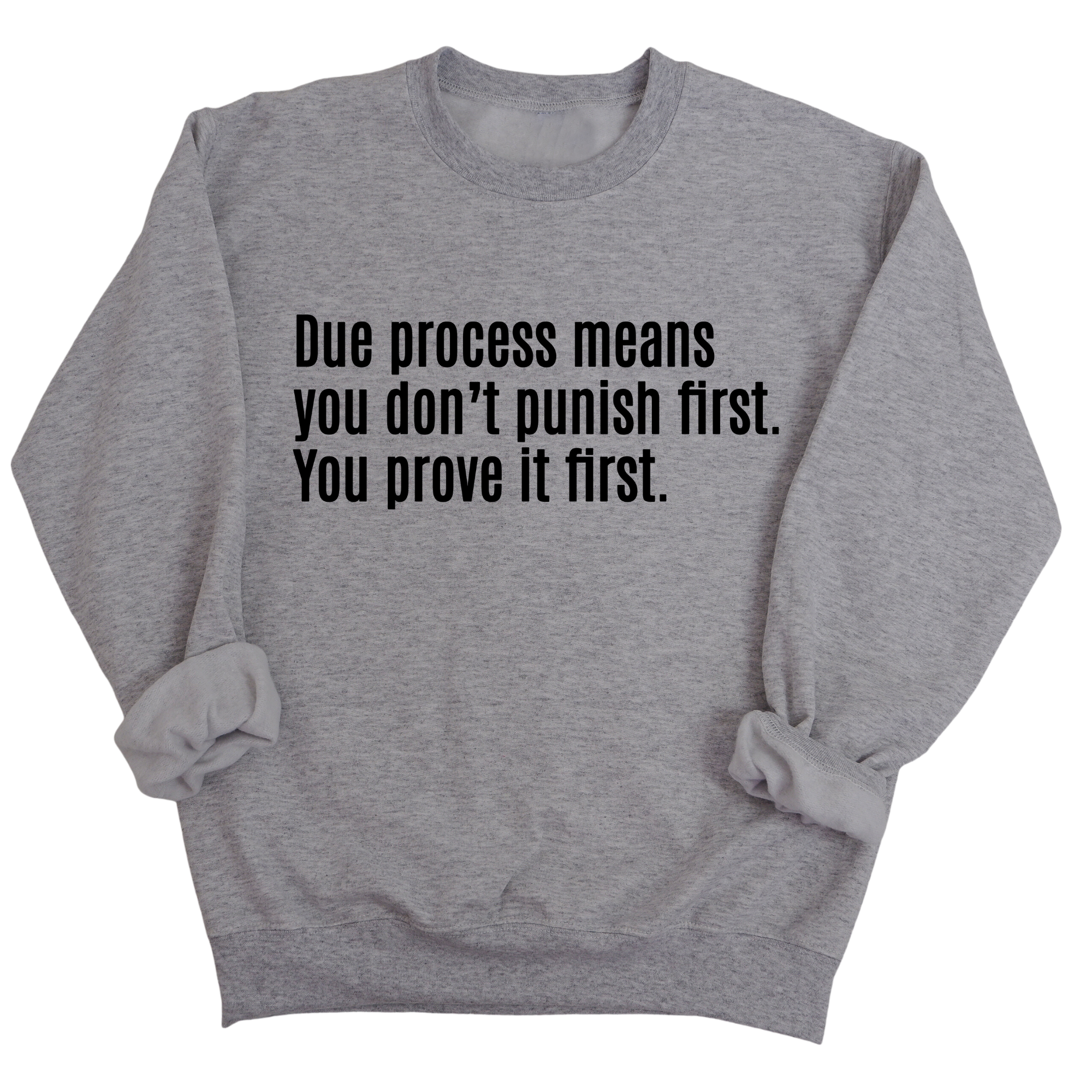 Due process means you don’t punish first. You prove it first Unisex Sweatshirt-Sweatshirt-The Original God Ain't Petty But I Am