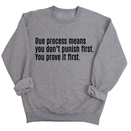 Due process means you don’t punish first. You prove it first Unisex Sweatshirt-Sweatshirt-The Original God Ain't Petty But I Am