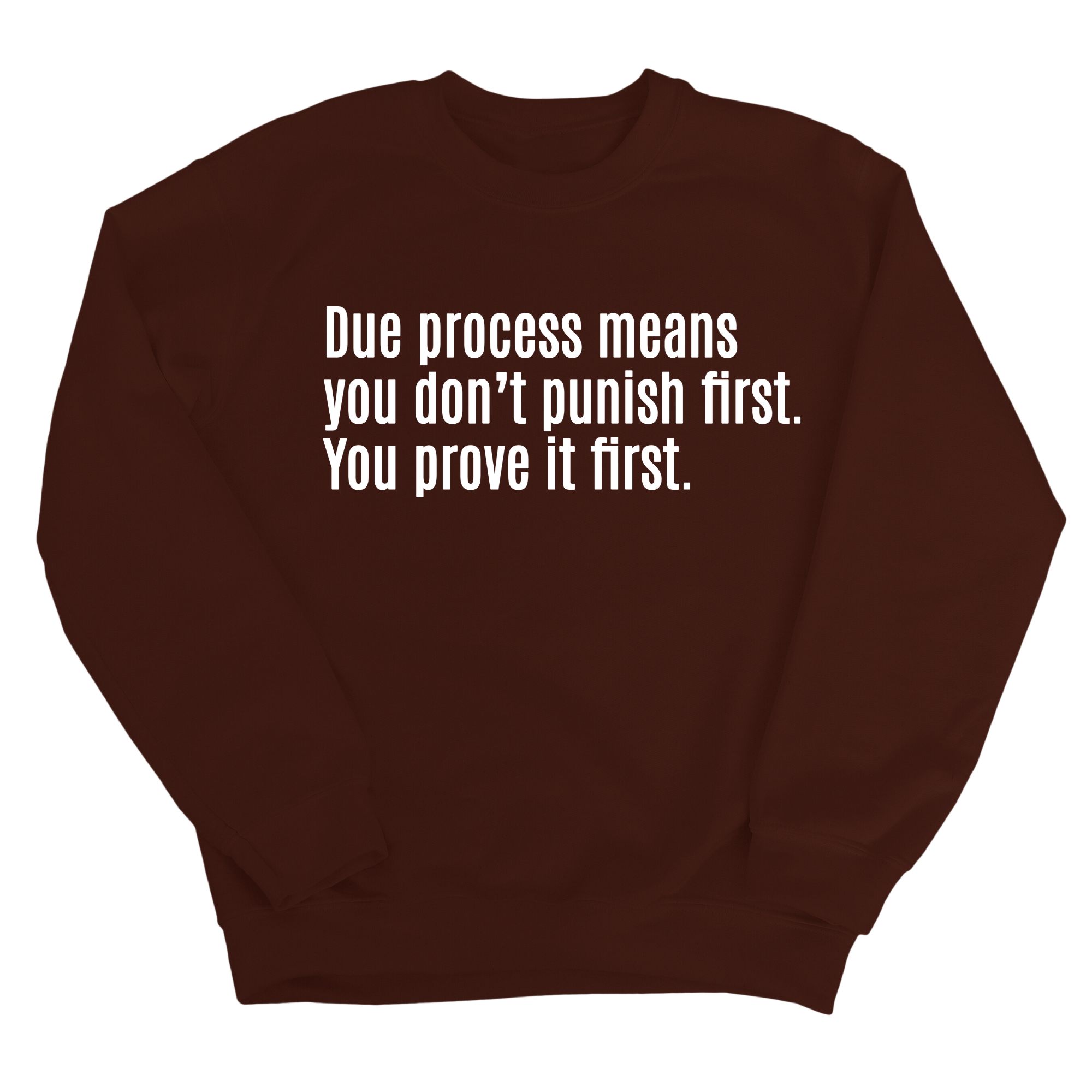 Due process means you don’t punish first. You prove it first Unisex Sweatshirt-Sweatshirt-The Original God Ain't Petty But I Am