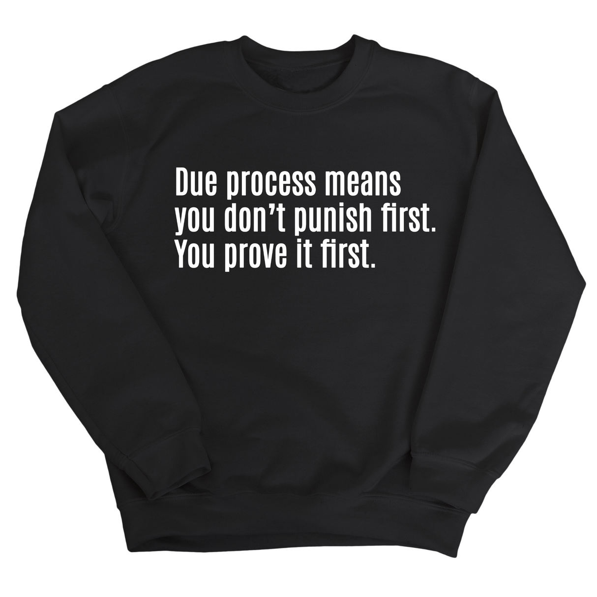Due process means you don’t punish first. You prove it first Unisex Sweatshirt-Sweatshirt-The Original God Ain't Petty But I Am