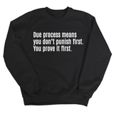 Due process means you don’t punish first. You prove it first Unisex Sweatshirt-Sweatshirt-The Original God Ain't Petty But I Am