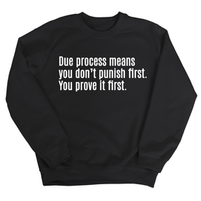 Due process means you don’t punish first. You prove it first Unisex Sweatshirt-Sweatshirt-The Original God Ain't Petty But I Am