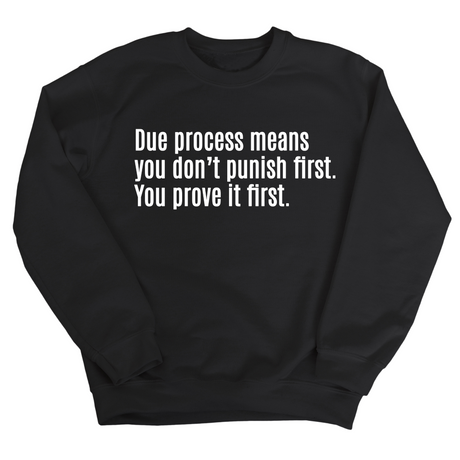 Due process means you don’t punish first. You prove it first Unisex Sweatshirt-Sweatshirt-The Original God Ain't Petty But I Am