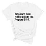 Due process means you don’t punish first. You prove it first Unisex Tee-T-Shirt-The Original God Ain't Petty But I Am
