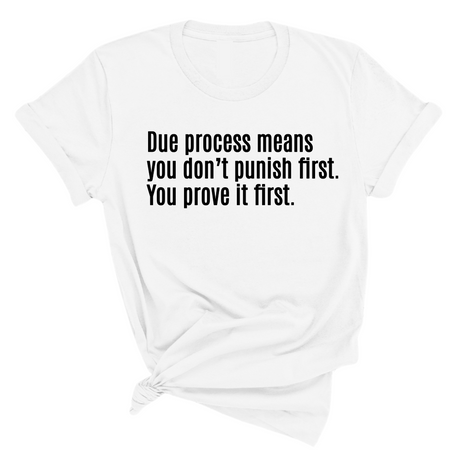Due process means you don’t punish first. You prove it first Unisex Tee-T-Shirt-The Original God Ain't Petty But I Am