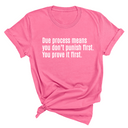 Due process means you don’t punish first. You prove it first Unisex Tee-T-Shirt-The Original God Ain't Petty But I Am