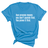 Due process means you don’t punish first. You prove it first Unisex Tee-T-Shirt-The Original God Ain't Petty But I Am