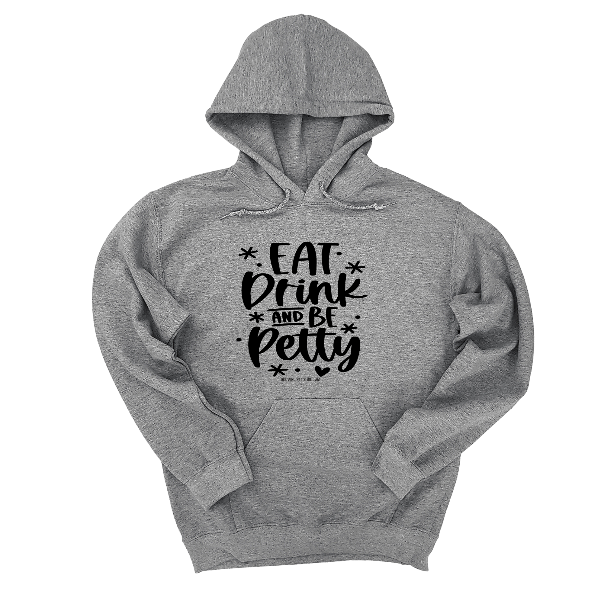 Eat Drink be Petty Unisex Hoodie-Hoodie-The Original God Ain't Petty But I Am