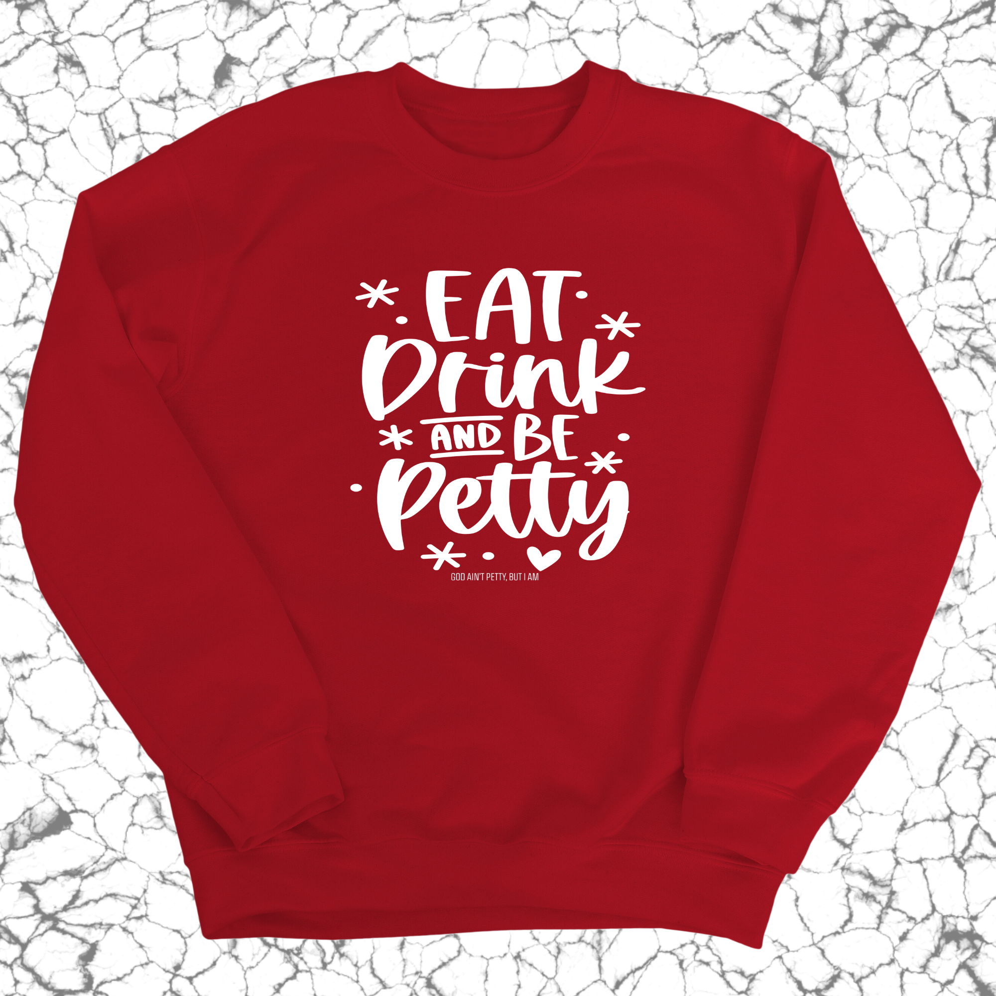 Eat Drink be Petty Unisex Sweatshirt-Sweatshirt-The Original God Ain't Petty But I Am