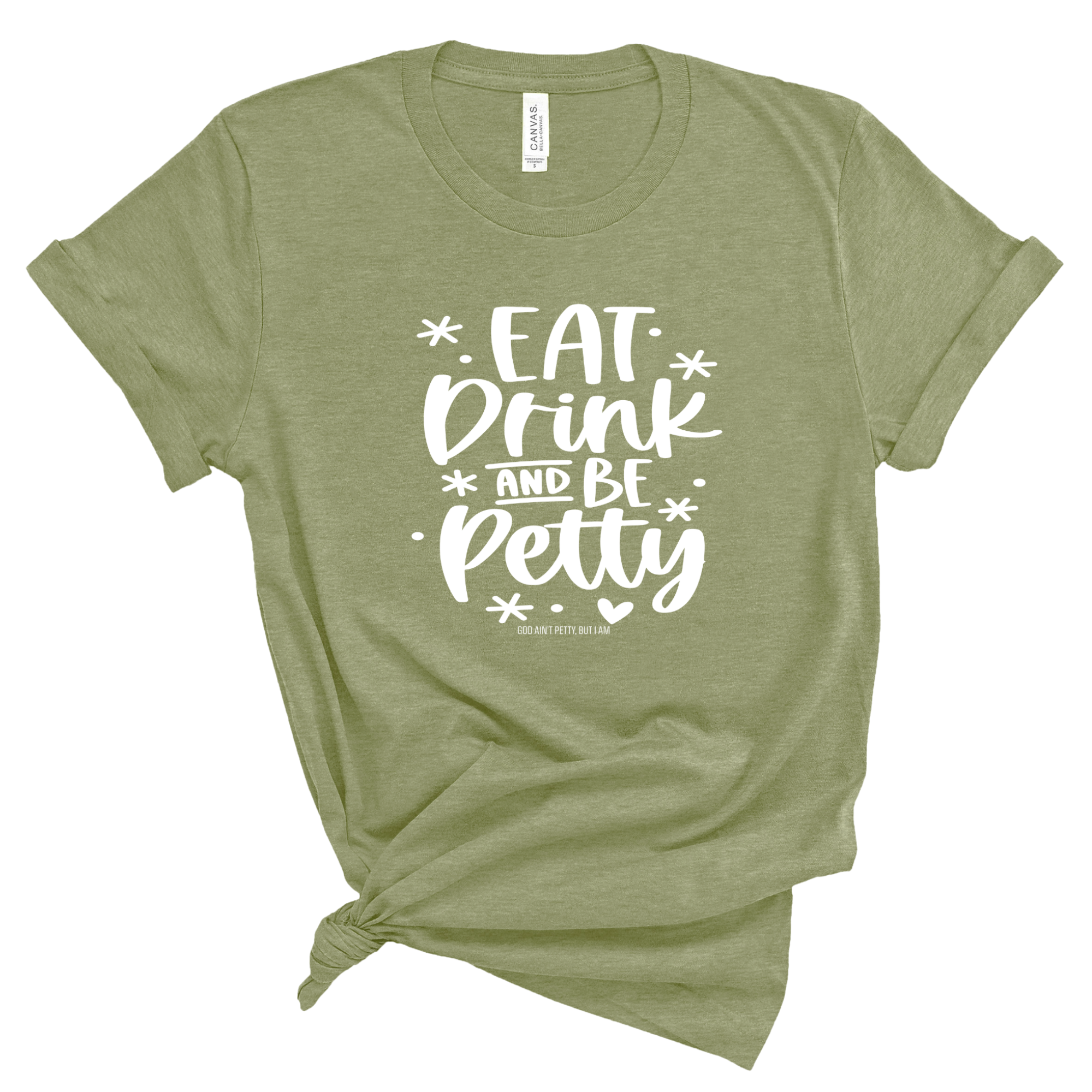 Eat Drink be Petty Unisex Tee (MILITARY GREEN/WHITE)-T-Shirt-The Original God Ain't Petty But I Am