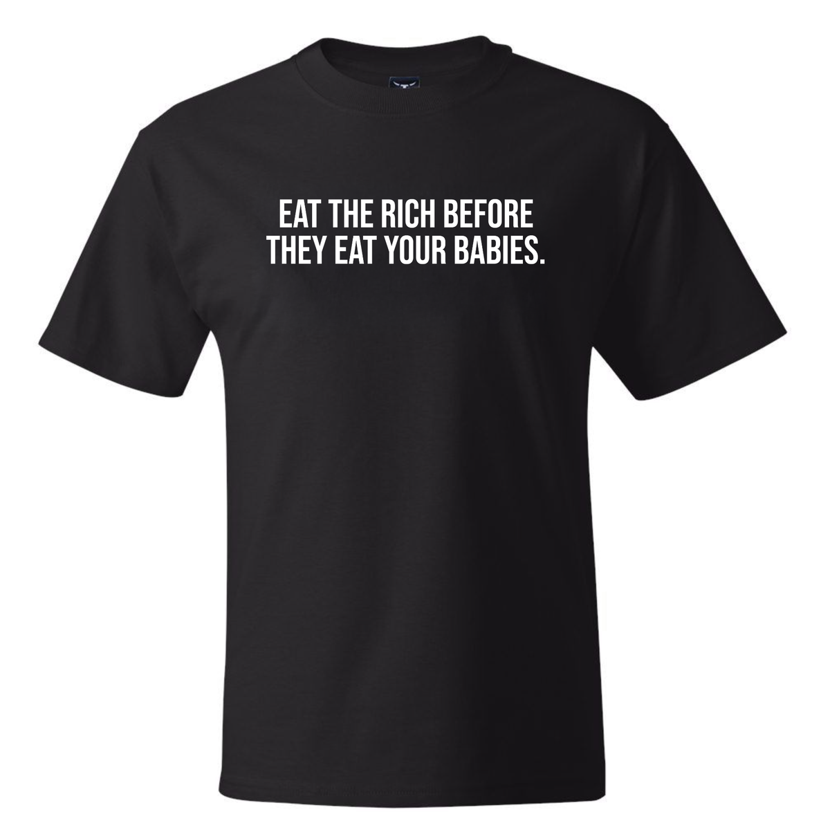 Eat the Rich Before They Eat Your Babies *BLACK TALL TEE* Unisex Tee-T-Shirt-The Original God Ain't Petty But I Am
