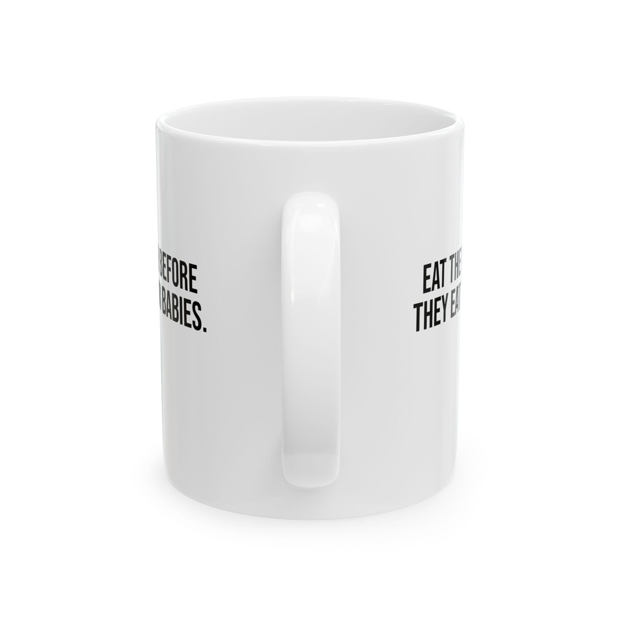 Eat the Rich Before They Eat Your Babies Mug 11oz (White & Black)-Mug-The Original God Ain't Petty But I Am