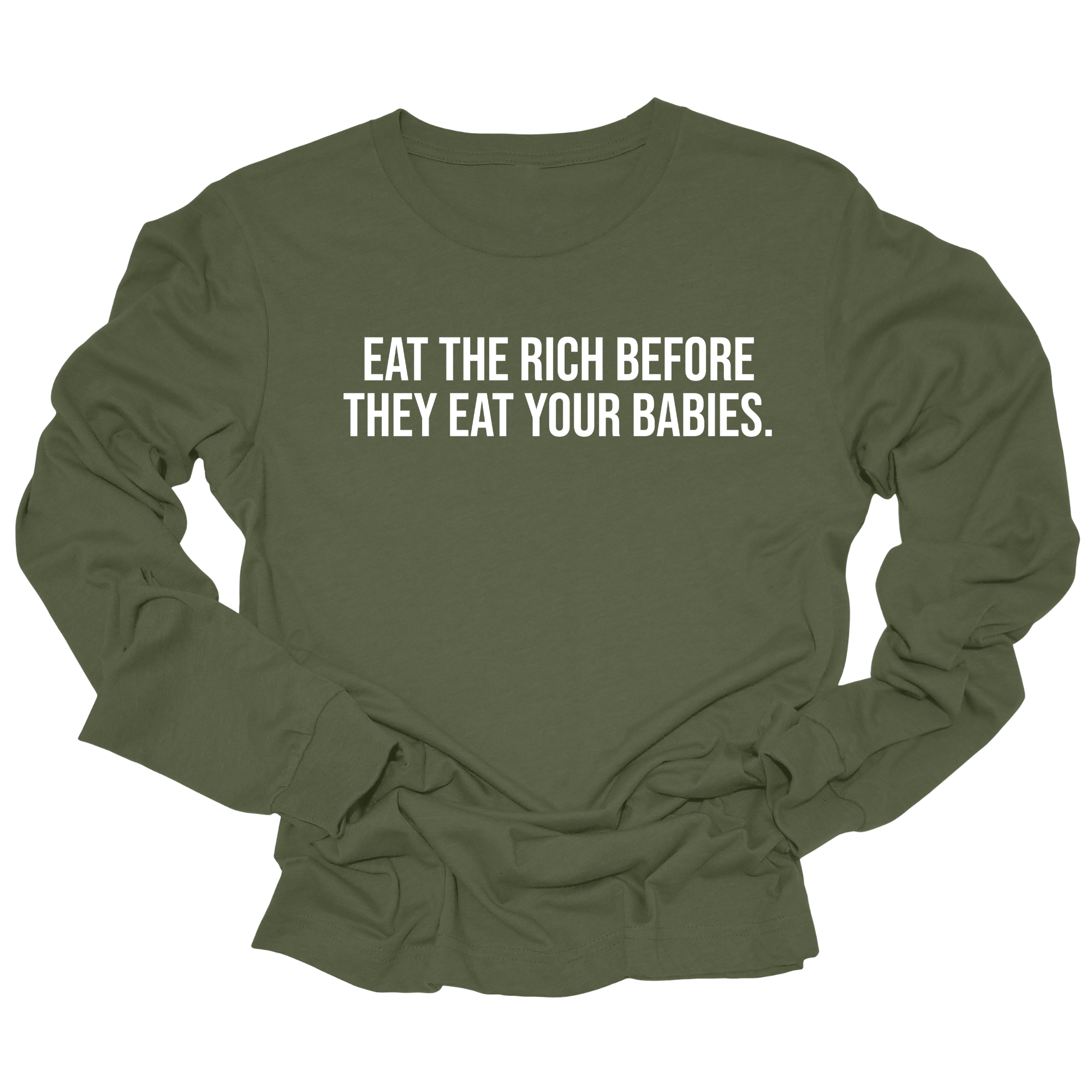 Eat the Rich Before They Eat Your Babies Unisex Long Sleeved Tee-Long Sleeved T-Shirt-The Original God Ain't Petty But I Am