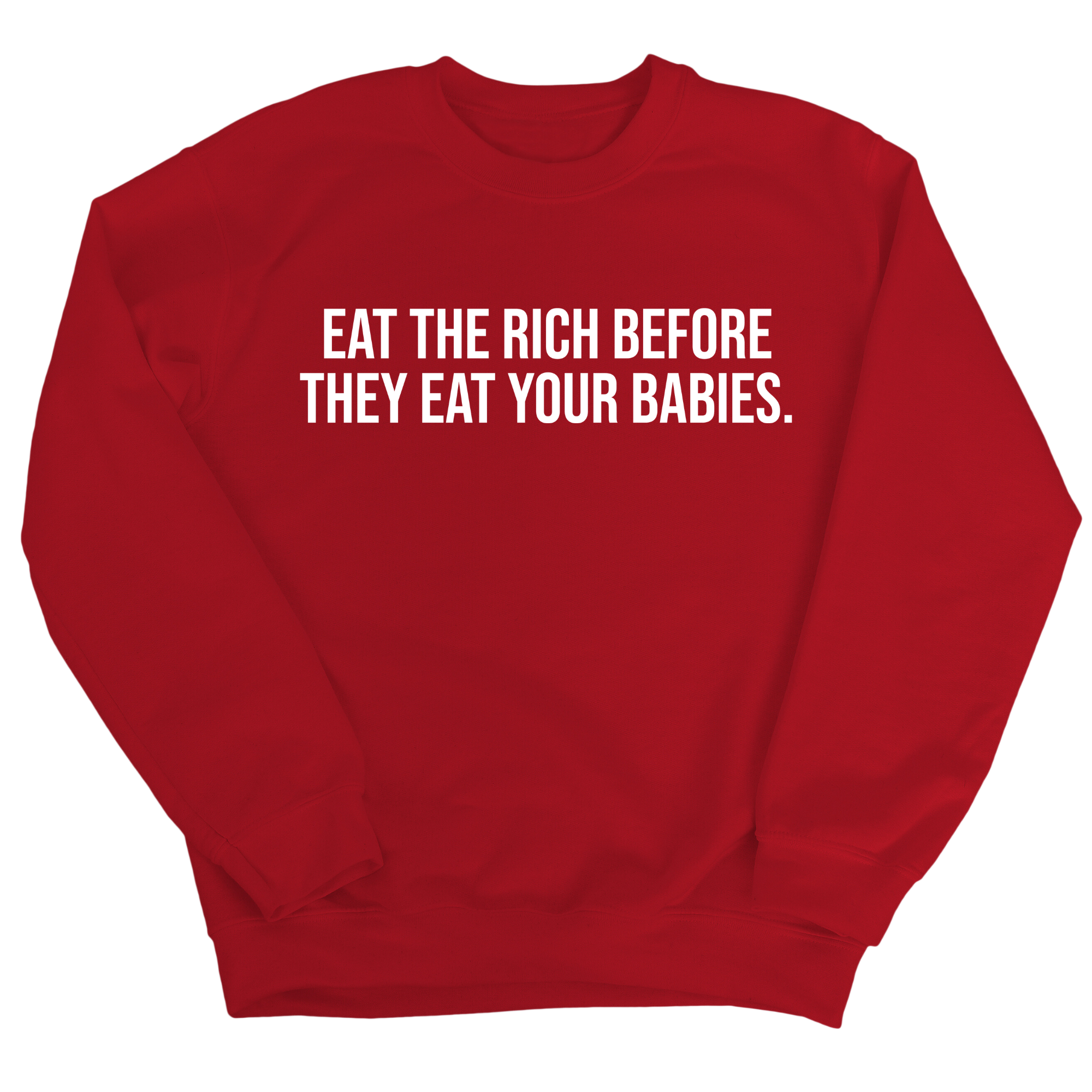 Eat the Rich Before They Eat Your Babies Unisex Sweatshirt-Sweatshirt-The Original God Ain't Petty But I Am