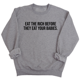 Eat the Rich Before They Eat Your Babies Unisex Sweatshirt-Sweatshirt-The Original God Ain't Petty But I Am