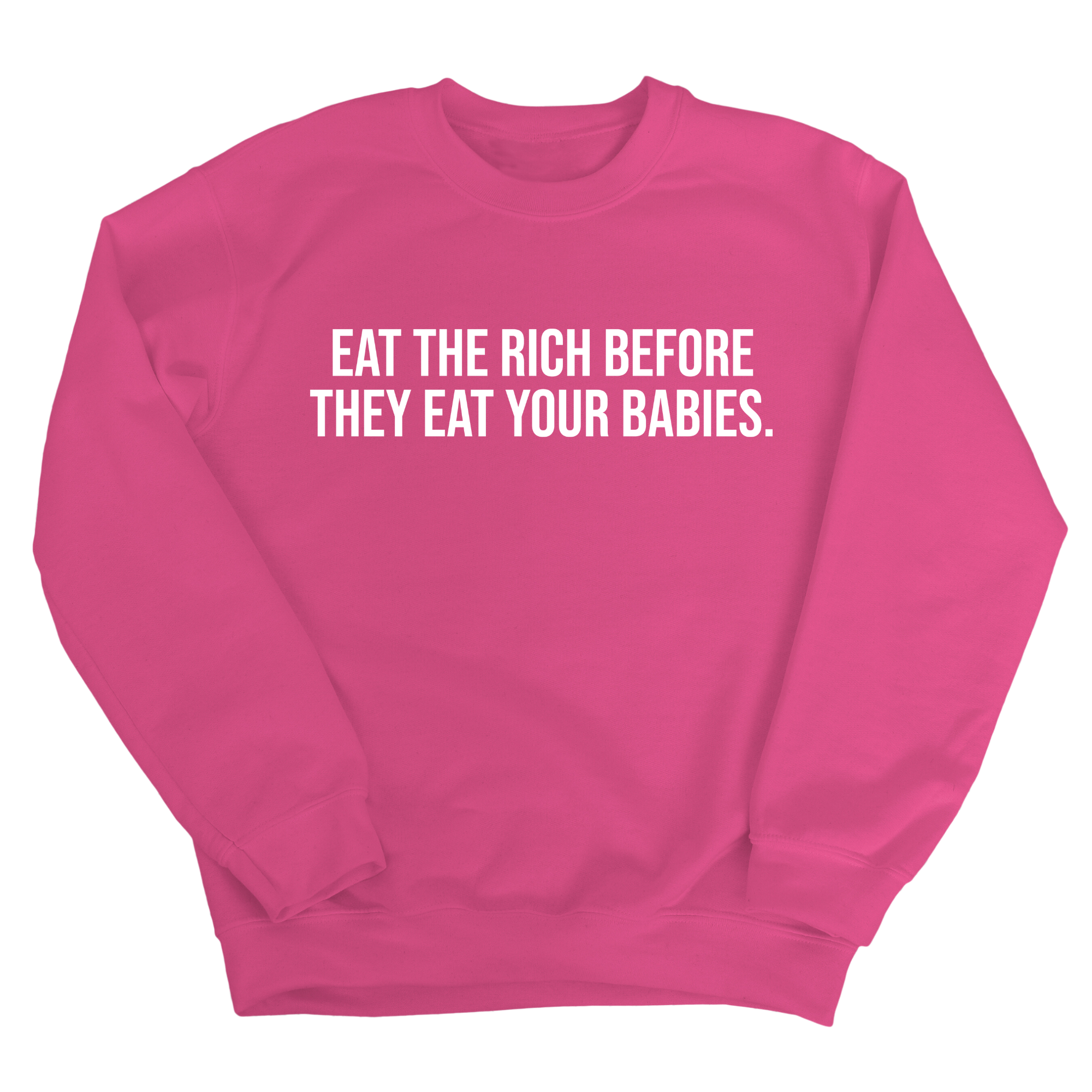 Eat the Rich Before They Eat Your Babies Unisex Sweatshirt-Sweatshirt-The Original God Ain't Petty But I Am