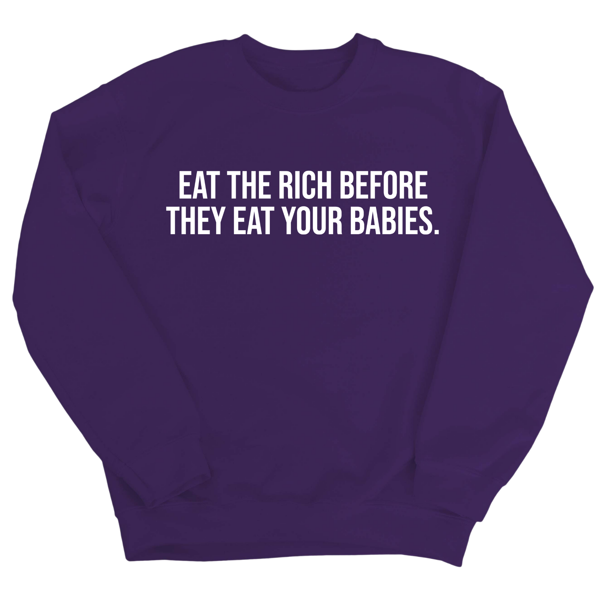 Eat the Rich Before They Eat Your Babies Unisex Sweatshirt-Sweatshirt-The Original God Ain't Petty But I Am