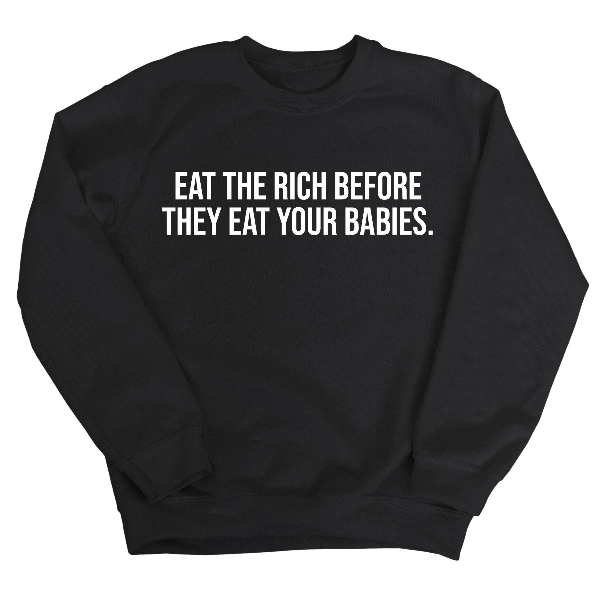 Eat the Rich Before They Eat Your Babies Unisex Sweatshirt-Sweatshirt-The Original God Ain't Petty But I Am