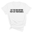 Eat the Rich Before They Eat Your Babies Unisex Tee-T-Shirt-The Original God Ain't Petty But I Am