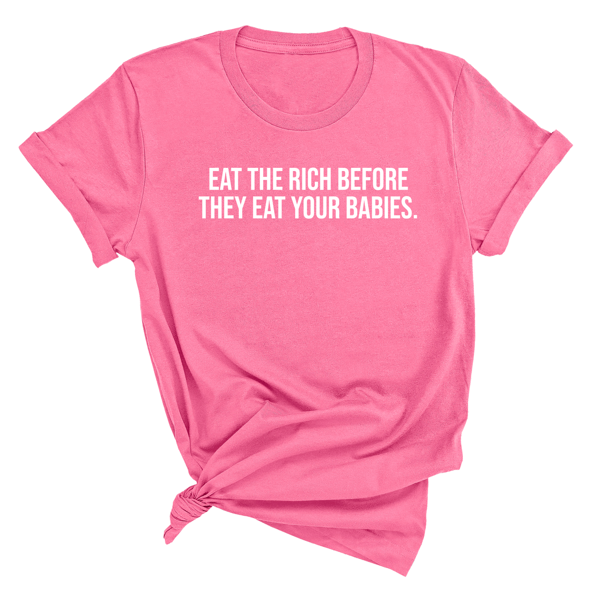 Eat the Rich Before They Eat Your Babies Unisex Tee-T-Shirt-The Original God Ain't Petty But I Am