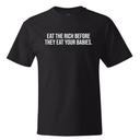 Eat the Rich Before They Eat Your Babies *BLACK TALL TEE* Unisex Tee