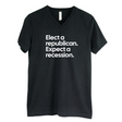Elect a Republican. Expect a Recession *BLACK V-NECK* Unisex Tee-T-Shirt-The Original God Ain't Petty But I Am