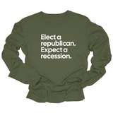 Elect a Republican. Expect a Recession Unisex Long Sleeved Tee-Long Sleeved T-Shirt-The Original God Ain't Petty But I Am
