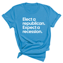 Elect a Republican. Expect a Recession Unisex Tee-T-Shirt-The Original God Ain't Petty But I Am