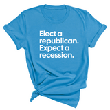 Elect a Republican. Expect a Recession Unisex Tee-T-Shirt-The Original God Ain't Petty But I Am