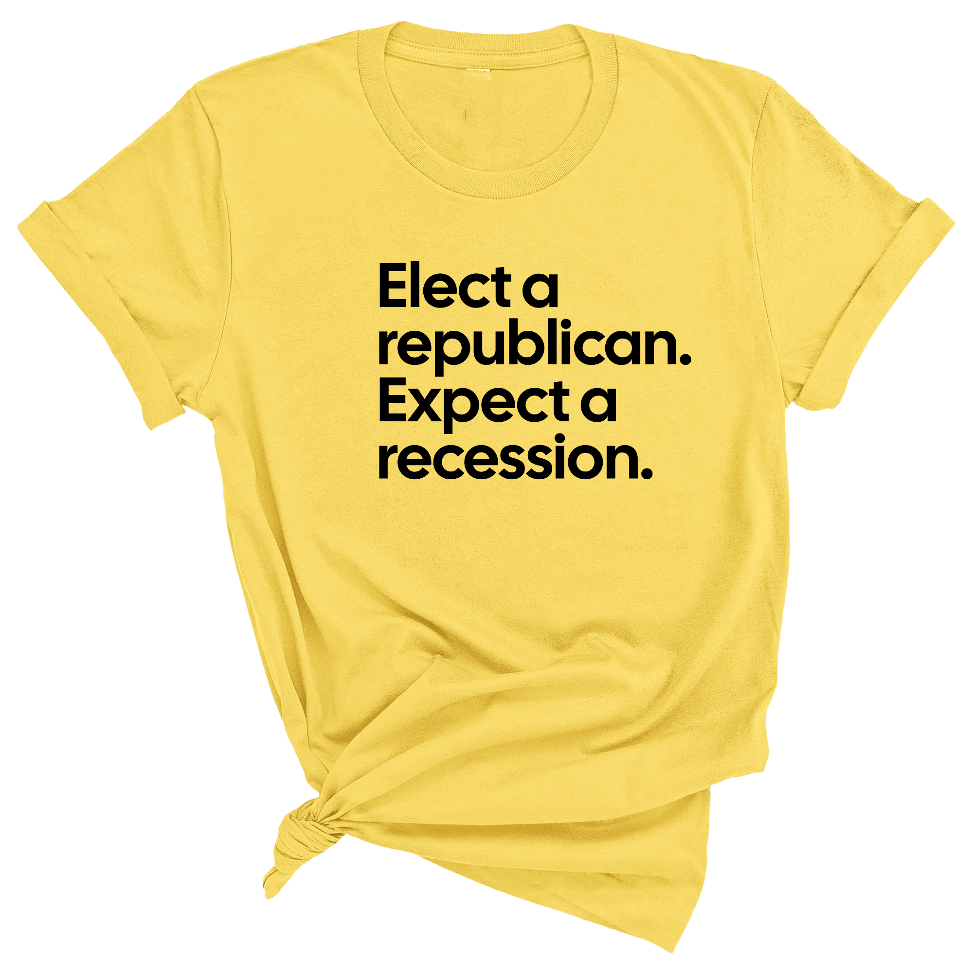 Elect a Republican. Expect a Recession Unisex Tee-T-Shirt-The Original God Ain't Petty But I Am